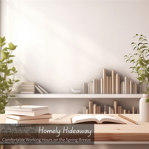 Comfortable Working Hours on the Spring Breeze Homely Hideaway