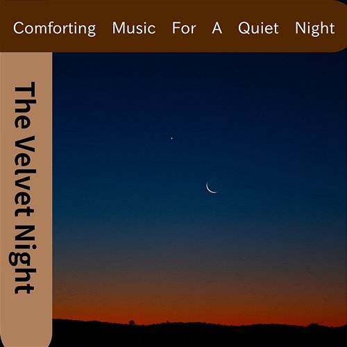 Comforting Music for a Quiet Night The Velvet Night