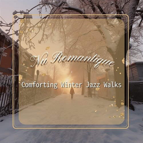 Comforting Winter Jazz Walks Nu Romantique