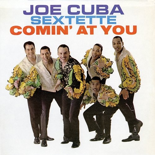 Comin' At You Joe Cuba Sextette