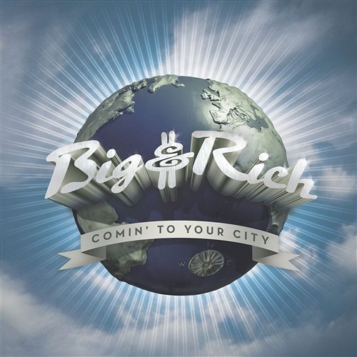 Comin' To Your City Big & Rich