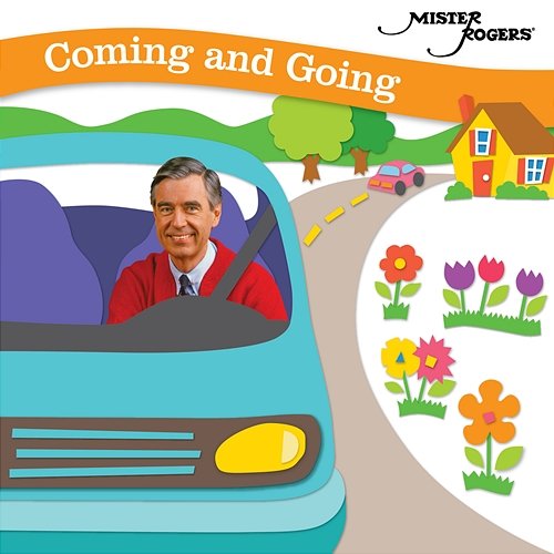 Coming And Going Mister Rogers