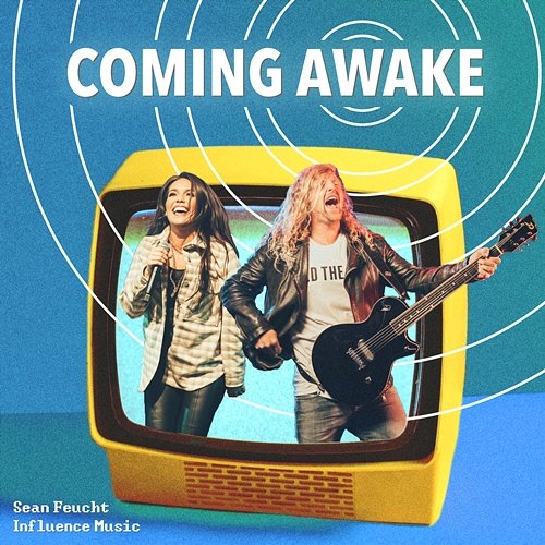 Coming Awake Influence Music, Sean Feucht, Melody Noel
