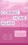 Coming Home Again: A Family-Of-Origin Consultation Framo James L., Levine Felise B., Weber Timothy T.