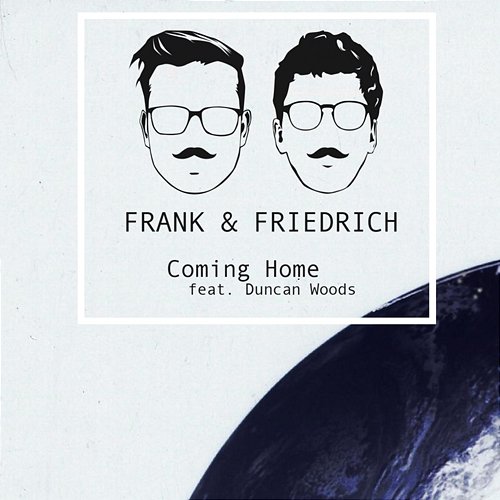 Coming Home Frank & Friedrich feat. Duncan Woods