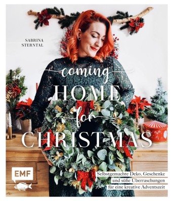 Coming home for Christmas - Selbstgemachte Deko, Geschenke und süße Überraschungen für eine kreative Adventszeit Edition Michael Fischer