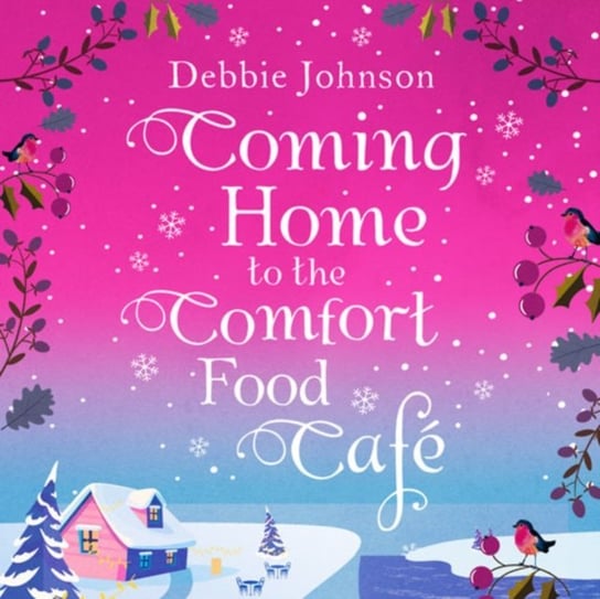 Coming Home to the Comfort Food Cafe (The Comfort Food Cafe, Book 3) Johnson Debbie