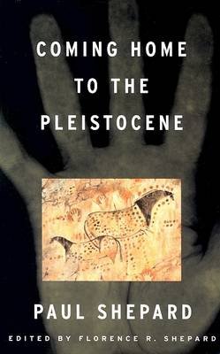 Coming Home to the Pleistocene Shepard Paul