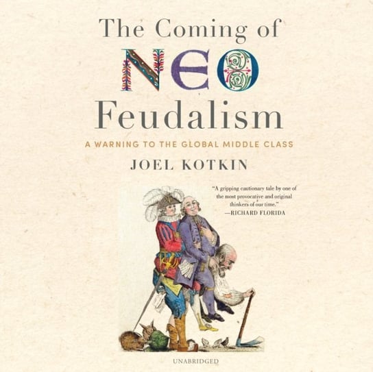 Coming of Neo-Feudalism Kotkin Joel
