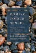 Coming to Our Senses: Healing Ourselves and the World Through Mindfulness Kabat-Zinn Jon