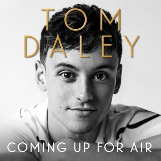 Coming Up for Air: What I Learned from Sport, Fame and Fatherhood Daley Tom