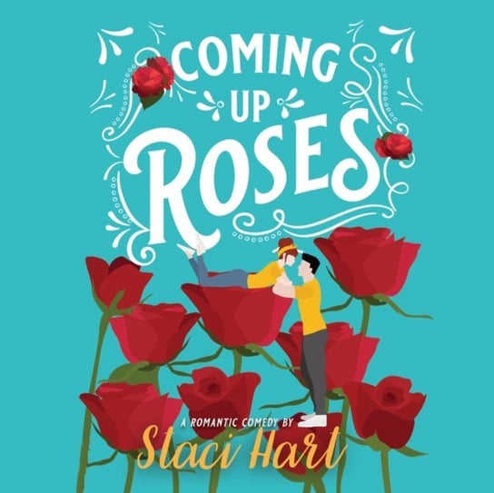 Coming Up Roses Staci Hart, Engle Rock, Monica King