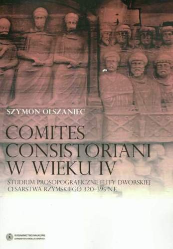 Comites consistoriani w wieku IV Olszaniec Szymon