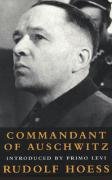Commandant at Auschwitz: The Autobiographys of Rudolf Hoess Hoess Rudolf