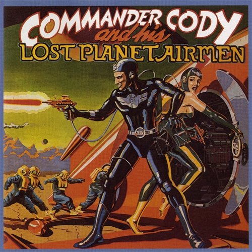 Commander Cody & His Lost Planet Airmen Commander Cody & His Lost Planet Airmen