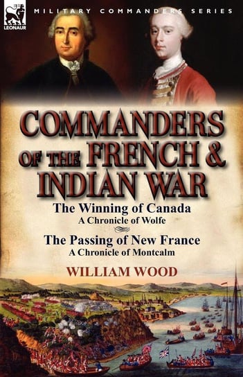 Commanders of the French & Indian War Wood William
