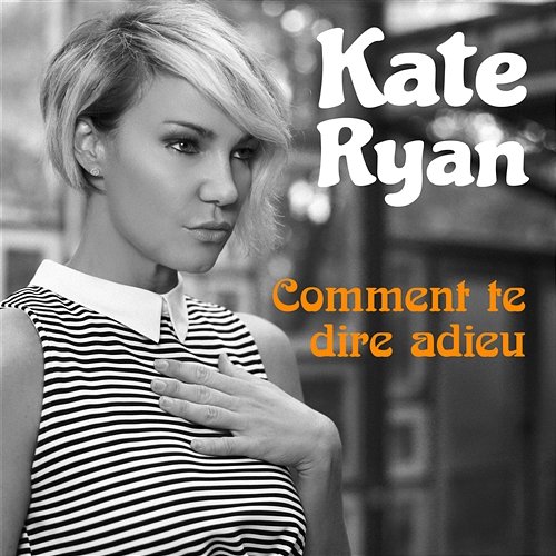 Comment te dire adieu Kate Ryan