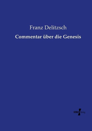 Commentar über die Genesis Delitzsch Franz