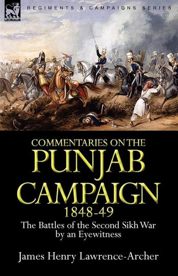 Commentaries on the Punjab Campaign, 1848-49 Lawrence-Archer James Henry