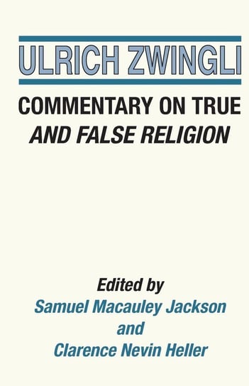 Commentary on True and False Religion Ulrich Zwingli