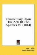 Commentary Upon The Acts Of The Apostles V1 (1844) Calvin John
