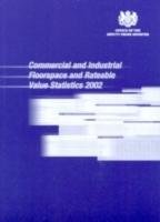Commercial and industrial floorspace and rateable value statistics 2002 Office Of The Deputy Prime Minister