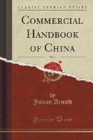 Commercial Handbook of China, Vol. 1 (Classic Reprint) Arnold Julean