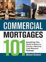 Commercial Mortgages 101: Everything You Need to Know to Create a Winning Loan Requesteverything You Need to Know to Create a Winning Loan Reque Michael Reinhard