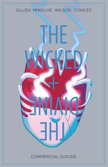 Commercial Suicide. The Wicked + The Divine. Volume 3 Gillen Kieron, Wilson Matt, Cowles Clayton