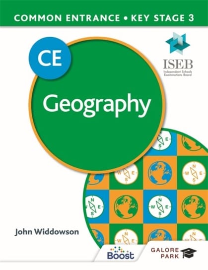 Common Entrance 13+ Geography for ISEB CE and KS3 John Widdowson