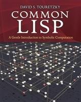 Common LISP: A Gentle Introduction to Symbolic Computation Touretzky David S.