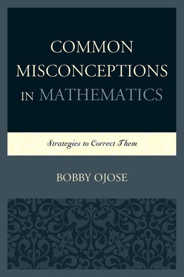 Common Misconceptions in Mathematics Ojose Bobby
