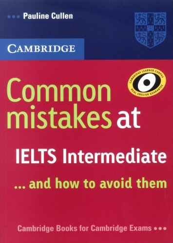 Common Mistakes at Ielts Intermediate: And How to Avoid Them Cullen Pauline