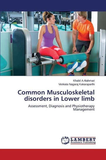 Common Musculoskeletal disorders in Lower limb Alahmari Khalid A