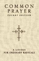 Common Prayer Pocket Edition Claiborne Shane, Wilson-Hartgrove Jonathan