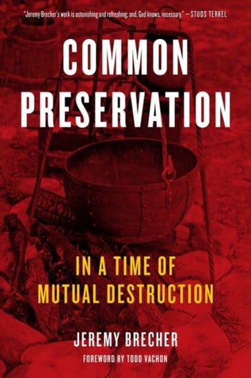 Common Preservation: In a time of Mutual Destruction Jeremy Brecher