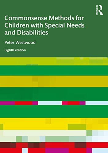 Commonsense Methods for Children with Special Needs and Disabilities Peter Westwood