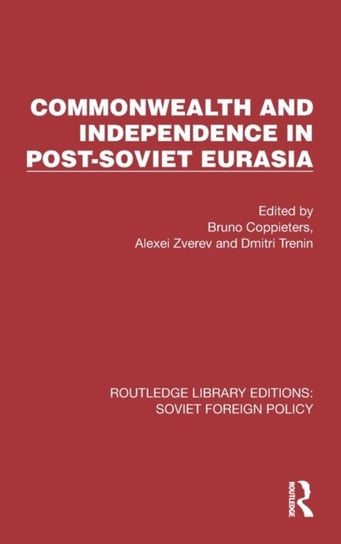 Commonwealth and Independence in Post-Soviet Eurasia Bruno Coppieters