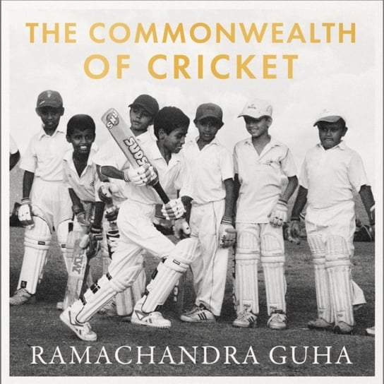 Commonwealth of Cricket Guha Ramachandra