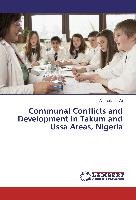 Communal Conflicts and Development in Takum and Ussa Areas, Nigeria Ali Andesikuteb