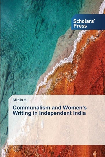 Communalism and Women's Writing in Independent India H. Nikhila