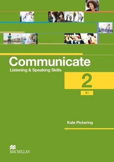 Communicate 2 / B1 - Listening and Speaking Skills - Coursebook Pickering Kate