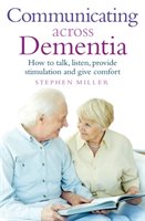 Communicating Across Dementia Miller Stephen