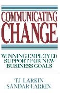 Communicating Change: Winning Employee Support for New Business Goals Larkin T. J., Larkin Sandar