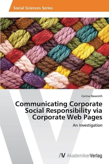 Communicating Corporate Social Responsibility via Corporate Web Pages Nawroth Corina