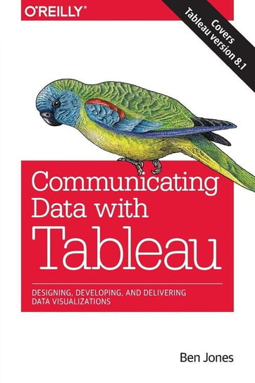 Communicating Data with Tableau Jones Ben