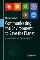 Communicating the Environment to Save the Planet Abbati Maurizio