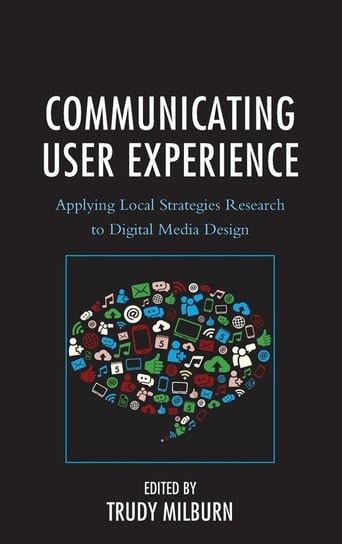 Communicating User Experience Rowman & Littlefield Publishing Group Inc
