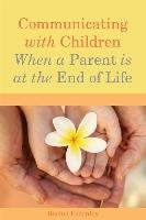 Communicating with Children When a Parent is at the End of Life Fearnley Rachel