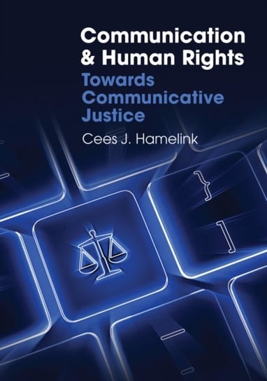 Communication and Human Rights: Towards Communicative Justice John Wiley & Sons